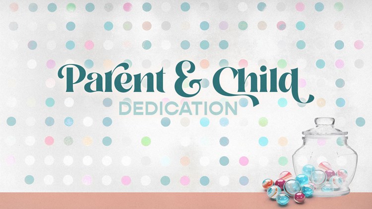 Parent & Child Dedications