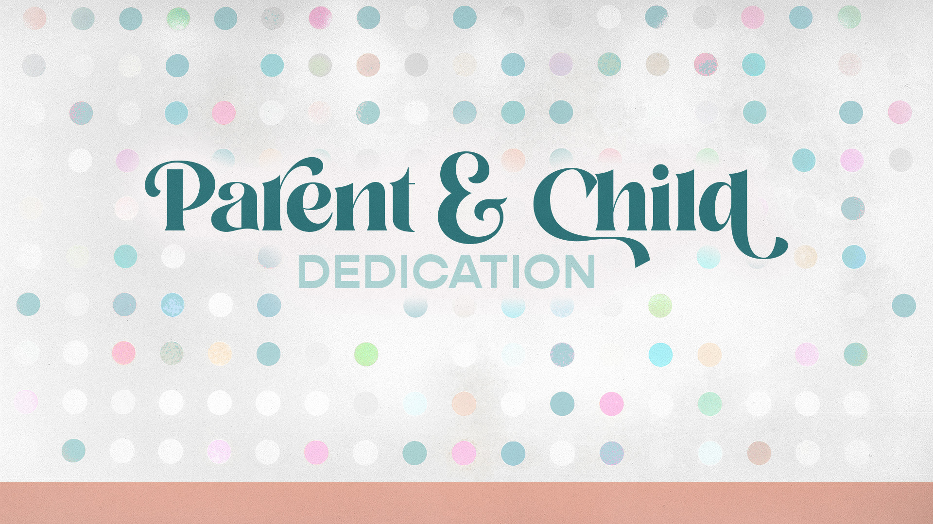 Parent & Child Dedications May 10 Weekend